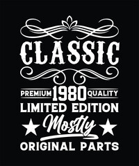 VINTAGE CLASSIC PREMIUM 1980 QUALITY LIMITED EDITION MOSTLY ORIGINAL PARTS TSHIRT DESIGN