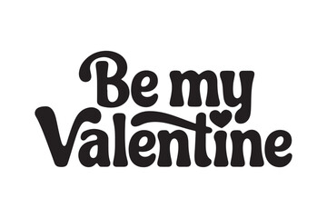 Fototapeta premium Be My Valentine Romantic Script Typography with Heart Accent for Holiday Gifts