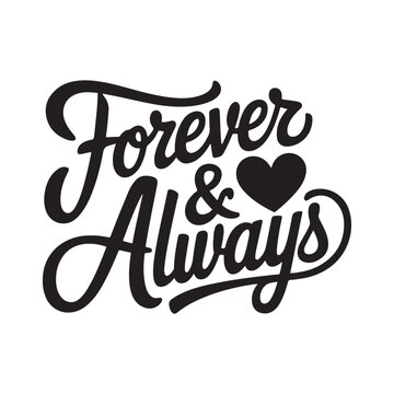 Forever and Always Romantic Script Typography Design with Heart Accent