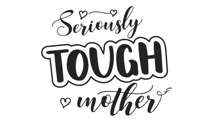 Seriously tough mother inspirational quote