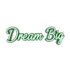 Fototapeta premium Dream Big Glowing Green Neon Words