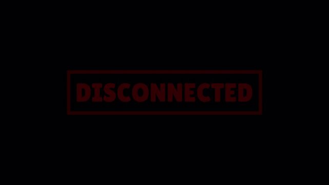 disconnected minimal text animation for connection loss and system status