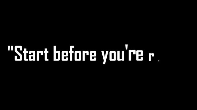 White block lettering presents the directive Start before youre ready boldly angled across a uniform black canvas suitable for social media posts.