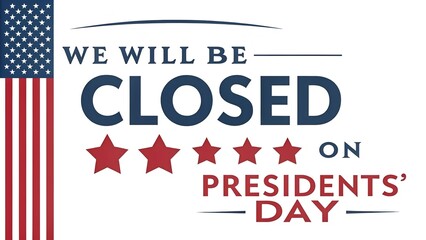 We will be closed on presidents' day, an important announcement with an american flag design