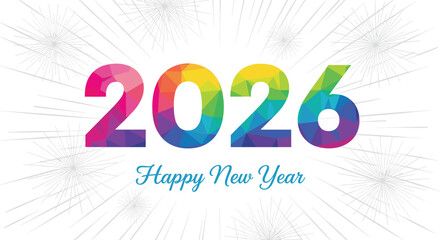 2026 Happy New Year vector, colorful polygon numbers, festive fireworks background, holiday celebration greeting design, party poster, modern typography illustration © Creatives World