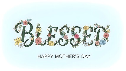 Fototapeta premium A beautiful floral design with the word Blessed for Mother's Day
