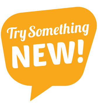 A bright orange speech bubble displays the encouraging phrase try something new