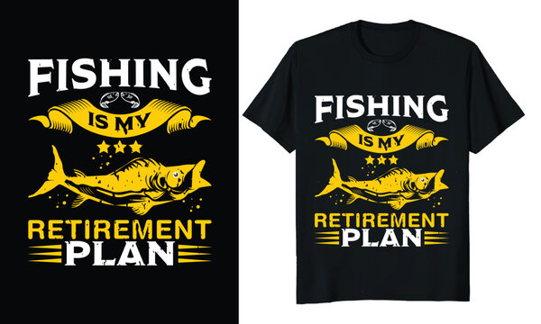 Fishing Is My Retirement Plan, Fishing T-shirt Design.