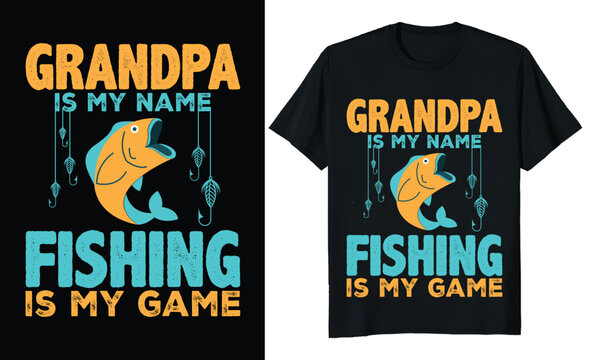 Grandpa is my name fishing is my game.