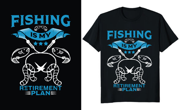 Fishing Is My Retirement Plan, Fishing T-shirt Design.