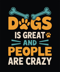 Funny Dog Quote Typography T Shirt Design For Animal Lovers And Casual Fashion