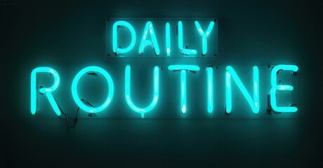 Obraz premium Bright neon sign displays words daily routine. Turquoise glow contrasts dark background. Simple, modern aesthetic. Minimalist design.
