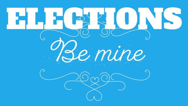 Animation of elections text over be mine text on blue background