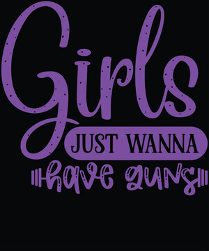 Girls Just Wanna Have Guns Typography