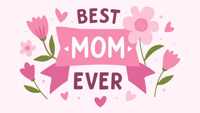 Mother's day special event best mom ever lettering text greeting card flat color vector illustration template design