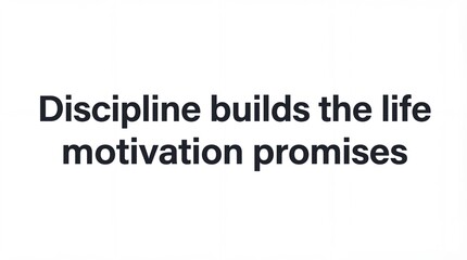 Obraz premium Inspiring quote about discipline and motivation for personal growth