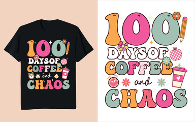 100 Days of Coffee and Chaos Funny Teacher Typography T-Shirt Design