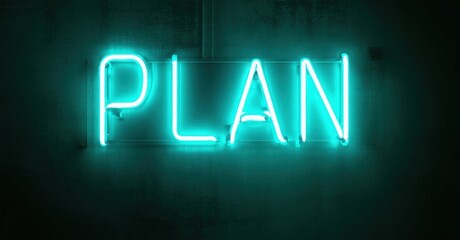 Obraz premium Bright turquoise neon sign spells PLAN against dark textured wall. Simple, modern aesthetic. Focus on strategy, future thinking.