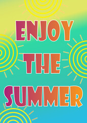 Poster. Enjoy the summer, holidays background and colors.	