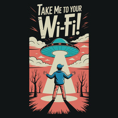 Take me to your wi-fi quote with alien spaceship and man vector illustration