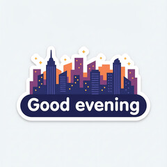 Fototapeta premium City Skyline Good Evening Sticker.