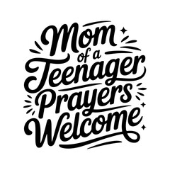 Obraz premium Mom of Teenager Prayers Welcome. Vector Design Isolated on White Background
