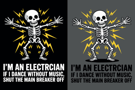 Funny Electrician Quote with Dancing Skeleton Illustration. Electrician Humor Design If I Dance Without Music Quote. Humorous Electrician Quote Design with Skull Illustration. 