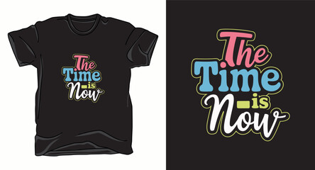 The time is now motivational hand drawn lettering for t-shirt design with colorful bubble font and stroke