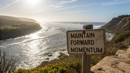 Maintain Forward Momentum Sign by the Ocean Coast