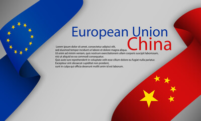 Europe Union and China ribbon flag background, banner, wallpaper for text. Europe Chinese Trade Agreement, Cooperation, negotiation, partnership, membership template