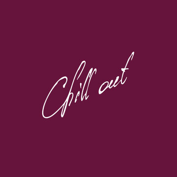Chill out handwritten
