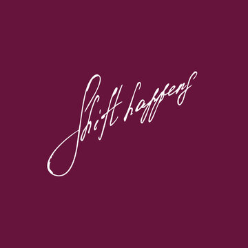 Shift happens handwritten
