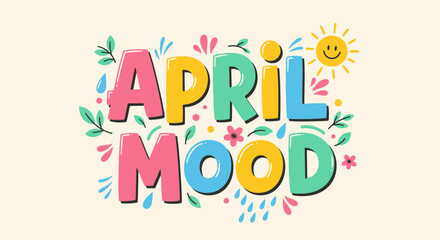 Colorful April Mood Text Graphic Design.