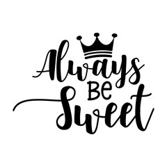 Always Be Sweet Svg
