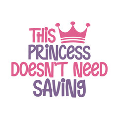 This Princess Doesn&rsquo;t Need Saving Svg