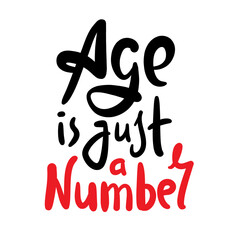 Naklejka premium Age is just a number - inspire motivational quote about an ageism. Hand drawn lettering. Print for social media content, inspirational poster, t-shirt, bag, cups, card, sticker, badge. Funny writing