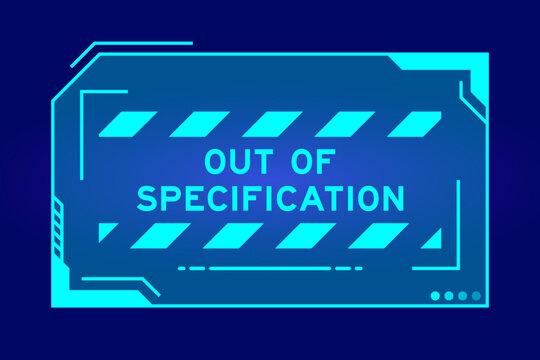 Blue color of futuristic hud banner that have word out of specification on user interface screen on black background