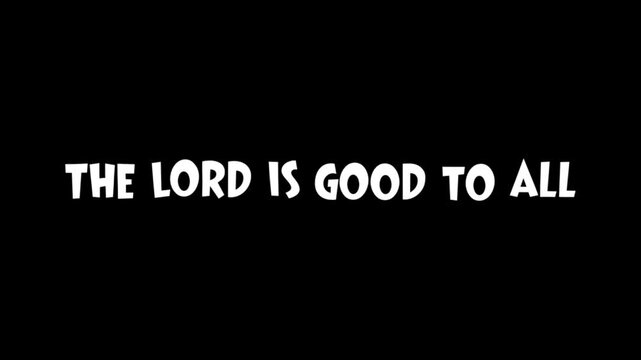 The Lord is good to all. Christian Bible Verse Quote for Church Presentation Worship Background