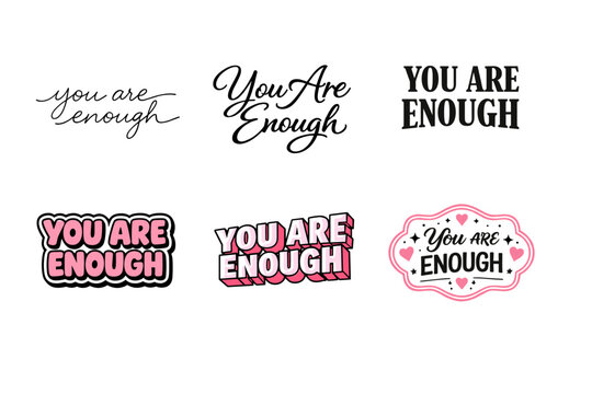 Inspirational typography designs featuring 'you are enough' in diverse styles