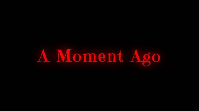 Dramatic A Moment Ago text animation with red serif typography on dark background, ideal for storytelling intros, flashback scenes, and cinematic video titles.