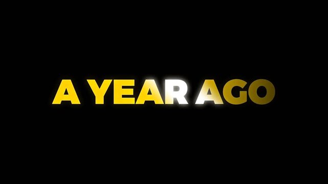 Simple A YEAR AGO text animation in bold yellow and white on black background, ideal for flashback scenes, timelines, storytelling intros, and video transitions.