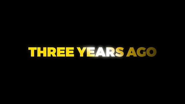 Simple THREE YEARS AGO text animation in bold yellow on black background, perfect for storytelling, timeline intros, flashback scenes, and documentary visuals.