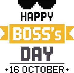Obraz premium HAPPY BOSS'S DAY 16 OCTOBER Pixel Art Typography with Sunglasses Icon