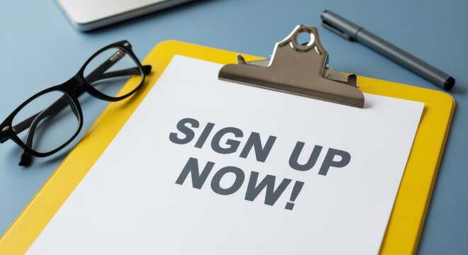 Sign up now clipboard, glasses and pen, capturing attention for subscription, enrollment, registration or special offer