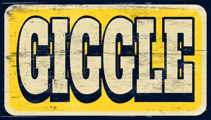 Aged and worn giggle sign on wood