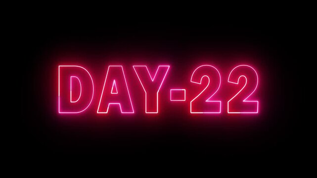 Day 22 text neon animation on black background. neon day 22. 22 Day To Go glowing neon Animation.