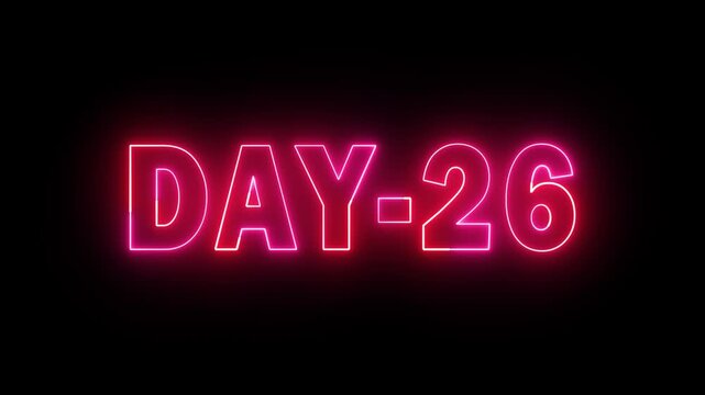 Day 26 text neon animation on black background. neon day 26. 26 Day To Go glowing neon Animation.