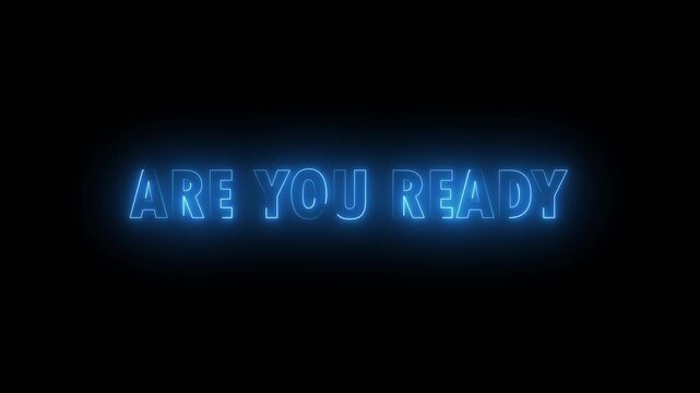 Blue neon glowing &ldquo;Are You Ready&rdquo; text animation on black background, enhanced with subtle electric energy and light pulse effect. Ideal for promo teasers, intro, events, and social media videos in 4k