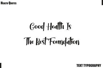 Fototapeta premium Good Health Is The Best Foundation Healthy Mind and Body Typography Quote Vector