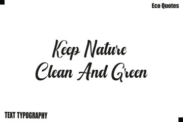 Fototapeta premium Keep Nature Clean And Green Inspirational Typography Green Lifestyle
